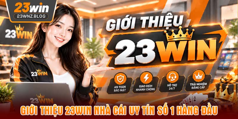 Giới Thiệu 23WIN nhà cái uy tín số 1 hàng đầu